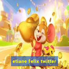 etiane felix twitter